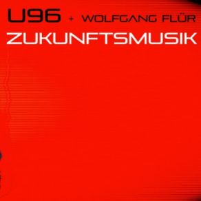 Download track Zukunftsmusik (Daniel Schirmer Remix) U96, Wolfgang Flür