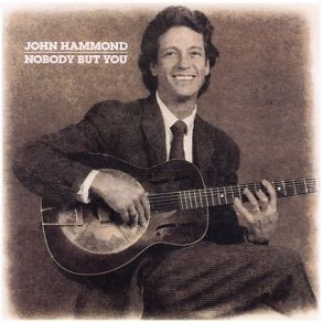 Download track Nobody But You John Hammond