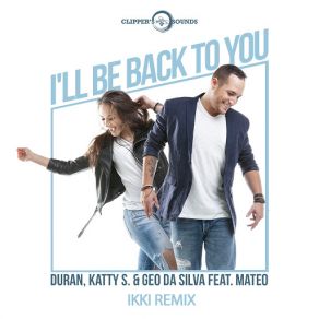 Download track I'll Be Back To You (Mateo) [Ikki Remix] Duran, Geo Da Silva, Katty SMateo