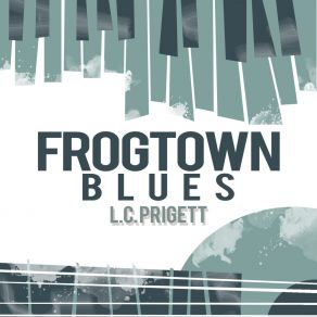 Download track Frogtown Blues L. C. Prigett