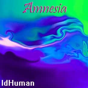 Download track Amnesia (Original Mix) IdHuman