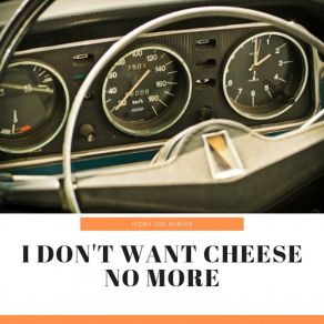 Download track I Don't Want Cheese No More Ivory Joe Hunter