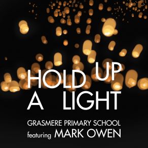 Download track Hold Up A Light Mark Owen, Grasmere Primary School