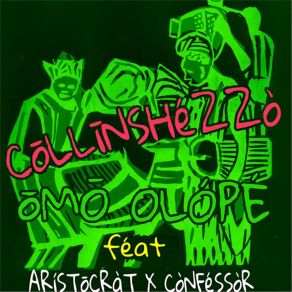 Download track Omo Olope CollinshezzoConfessor, Aristocrat