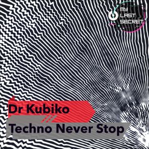 Download track Techno Never Stop (Original Mix) Dr Kubiko