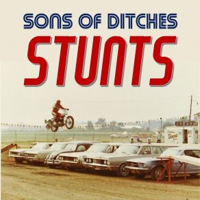 Download track My Own Stunts Sons Of Ditches