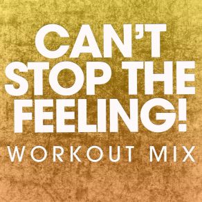 Download track Can't Stop The Feeling! (Workout Mix) Power Music Workout