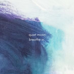 Download track Breathe In (Nature) Quiet MoonTHE NATURE