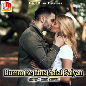 Download track Humra Ke Etna Satai Saiyan Anita Shivani