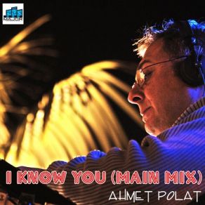 Download track I Know You (Main Mix) Ahmet Polat