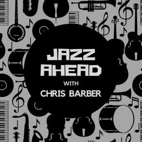 Download track Don't Go 'Way Nobody Chris Barber