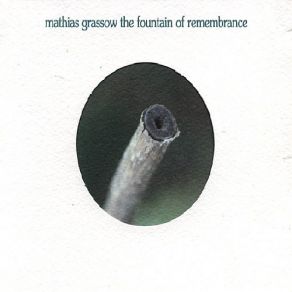 Download track The Fountain Of Remembrance (Part I) Mathias Grassow