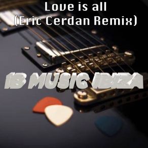 Download track Love Is All (Eric Cerdan Remix Edit) Terry JeeEric Cerdan