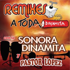 Download track Remix De La Sonara Dinamita (Pastor Lopez) La Sonora Dinamita