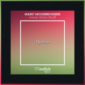 Download track My Heart (Eldar Stuff Remix) Marc Moosbrugger