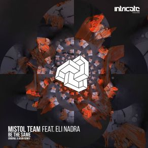 Download track Mistol Team And Eli'nadra-Be The Same (Original Mix) Mistol Team, Eli Nadra