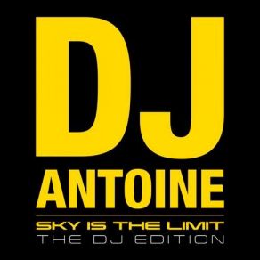 Download track Sky Is The Limit (Jerome Remix) DJ Antoine