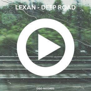 Download track Deep Road (Original Mix) Lexan