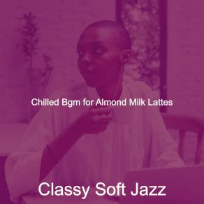 Download track Scintillating Smooth Jazz Sax Ballad - Vibe For Oat Milk Cappuccinos Classy Soft Jazz