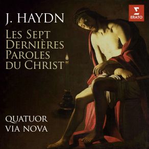 Download track Die Sieben Letzten Worte Unseres Erlösers Am Kreuze, Op. 51, Hob. XX / 1B: Introduzione. Maestoso Ed Adagio Quatuor Via Nova