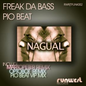 Download track Nagual (Original Mix) Freak Da Bass, Pio Beat