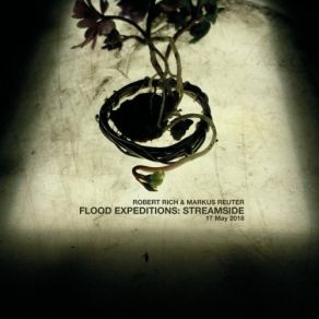 Download track Flood Expeditions: Streamside Part 5 Robert Rich, Markus Reuter