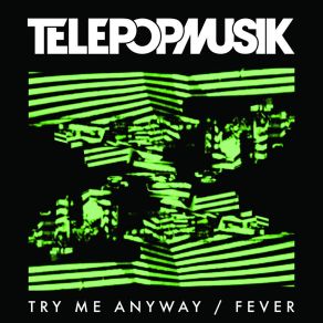 Download track Try Me Anyway (Dirty Channels Remix) Telepopmusik