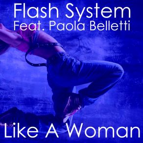 Download track Like A Woman (Flash System Original Radio Mix) Paola Belletti