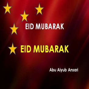 Download track Eid Mubarak Eid Mubarak Abu Aiyub Ansari