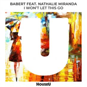 Download track I Won't Let This Go (Original Mix) BabertNathalie Miranda