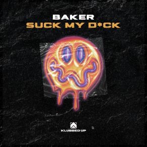 Download track Suck My D * Ck (Extended Mix) Baker