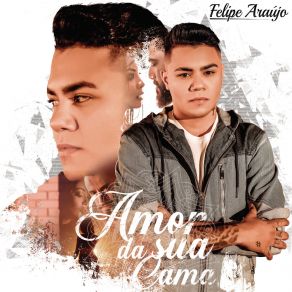 Download track Amor Da Sua Cama Felipe Araújo