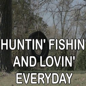 Download track Huntin', Fishin' And Lovin' Every Day - Tribute To Luke Bryan (Instrumental Version) Billboard Masters