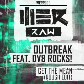 Download track Get The Mean (Rough Edit) Outbreak, DV8 Rocks!