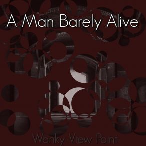 Download track Wonky View Point A Man Barely Alive