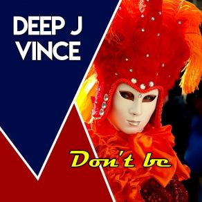 Download track Don't Be Deep J Vince