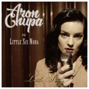 Download track Little Swing Aron Chupa, Little Sis Nora