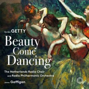 Download track Beauty Come Dancing Netherlands Radio Choir, Netherlands Radio Philharmonic Orchestra, James Gaffigan