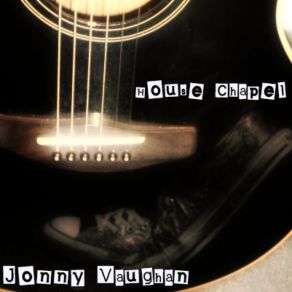 Download track House Chapel Jonny Vaughan