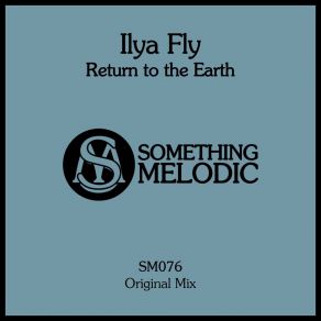 Download track Return To The Earth (Original Mix) Ilya Fly