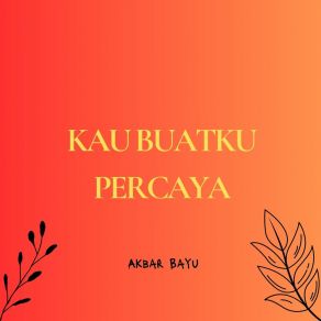 Download track Ketika Aku Ragu Akbar Bayu