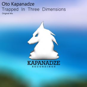 Download track Trapped In Three Dimensions (Original Mix) Oto Kapanadze