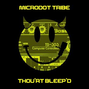 Download track Thou'rt Bleep'd (Original) Microdot Tribe