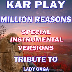 Download track Million Reasons (Like Instrumental Mix) Kar Play