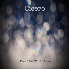 Download track Face This World Alone Cicero