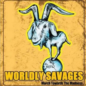 Download track Make Them Go Insane Worldly Savages