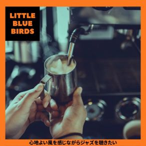 Download track A Barista's Evening Tea Little Blue Birds