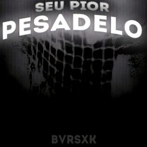 Download track Seu Pior Pesadelo (Speed Up) BVRSXK