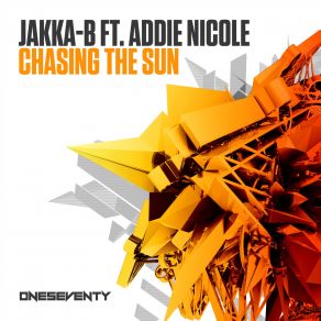 Download track Chasing The Sun (Radio Edit) Jakka B, Addie Nicole