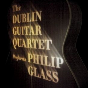 Download track 04 - String Quartet No. 2 'Company' (1984) - IV - Dublin Guitar Quartet Philip Glass